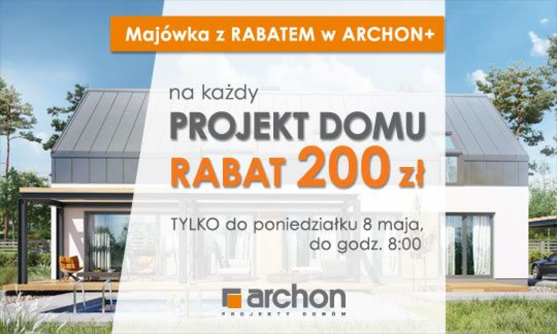 Majówka z RABATEM w ARCHON+! Ponad 1300 PROJEKTÓW DOMÓW TANIEJ o 200 zł!